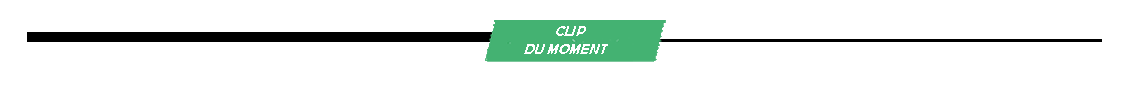 clip du moment